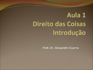 Aula 1 Direito das Coisas Introduo Prof Dr