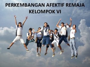 Perkembangan afektif remaja