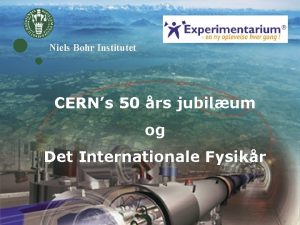 Niels Bohr Institutet CERNs 50 rs jubilum og