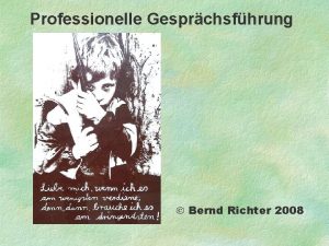 Professionelle Gesprchsfhrung Bernd Richter 2008 Professionelle Gesprchsfhrung Professionelle