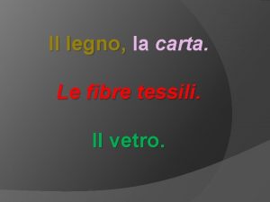 Il legno la carta Le fibre tessili Il