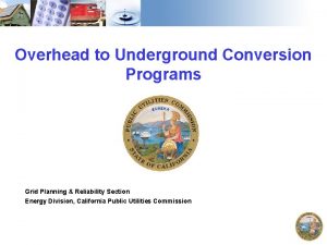 Overhead to Underground Conversion Programs Grid Planning Reliability