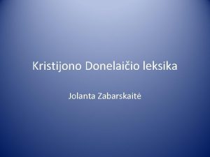 Kristijono Donelaiio leksika Jolanta Zabarskait Kristijono Donelaiio leksika