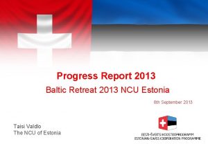 Progress Report 2013 Baltic Retreat 2013 NCU Estonia