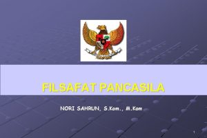 FILSAFAT PANCASILA NORI SAHRUN S Kom M Kom