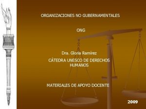 ORGANIZACIONES NO GUBERNAMENTALES ONG Dra Gloria Ramrez CTEDRA