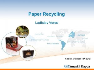 Paper Recycling Ladislav Veres Koice October 18 th