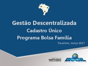 Gesto Descentralizada Cadastro nico Programa Bolsa Famlia Tocantins