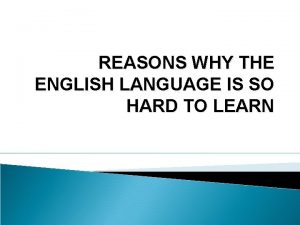 Why the english language is so hard