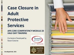 Case Closure in Adult Protective Services APS CORE