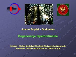 Joanna Brydak Godowska Degeneracje tapetoretinalne Katedra i Klinika