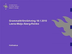 Grammatikfrstrkning 18 1 2010 LeenaMaija bergReinke Kielikeskus Ruotsin