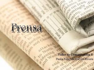 Prensa Taller de Comunicacin II Paula Nereyda Galvn