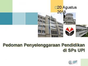 20 Agustus 2018 Pedoman Penyelenggaraan Pendidikan di SPs