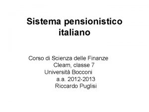 Sistema pensionistico italiano Corso di Scienza delle Finanze