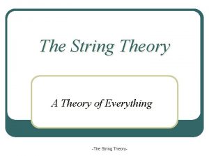 The String Theory A Theory of Everything The