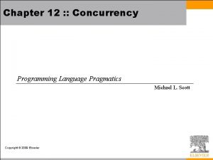 Chapter 12 Concurrency Programming Language Pragmatics Michael L
