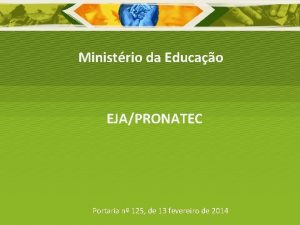 Ministrio da Educao EJAPRONATEC Portaria n 125 de