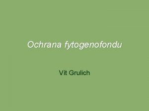 Ochrana fytogenofondu Vt Grulich Raelinitn biotopy Vzcn a