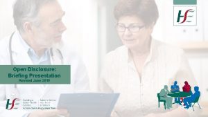 Open Disclosure Briefing Presentation Revised June 2019 HSE