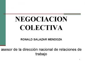 NEGOCIACION COLECTIVA RONALD SALAZAR MENDOZA asesor de la