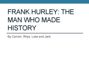 Frank hurley the man who made history