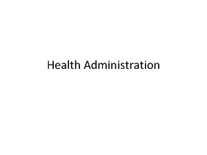 Health Administration Health Administration or Healthcare Administration is