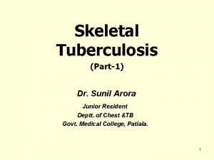 Skeletal Tuberculosis Part1 Dr Sunil Arora Junior Resident