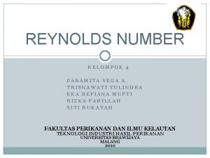 REYNOLDS NUMBER KELOMPOK 4 PARAMITA VEGA A TRISNAWATI