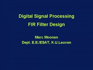 Digital Signal Processing FIR Filter Design Marc Moonen