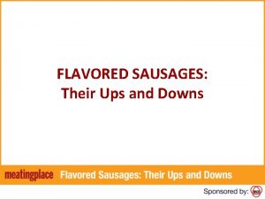 FLAVORED SAUSAGES Their Ups and Downs HOST Bill