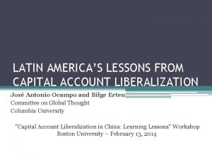 LATIN AMERICAS LESSONS FROM CAPITAL ACCOUNT LIBERALIZATION Jos