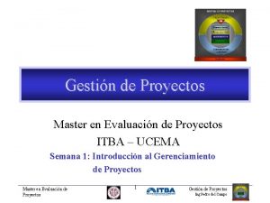 Gestin de Proyectos Master en Evaluacin de Proyectos
