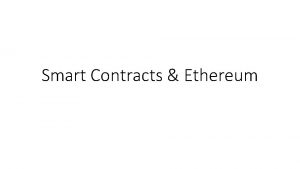 Smart Contracts Ethereum Smart contracts Szabo 1997 http