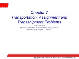 Chapter 7 Transportation Assignment and Transshipment Problems to