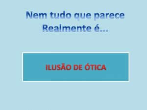 ILUSO DE TICA Qual a reta maior Linhas