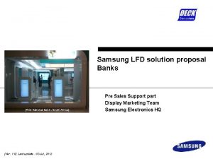 Samsung LFD solution proposal Banks First National Bank