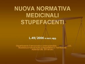 NUOVA NORMATIVA MEDICINALI STUPEFACENTI L 492006 e succ