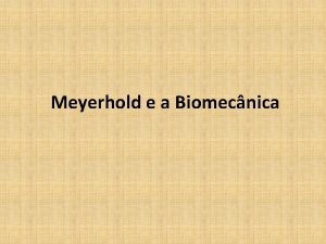 Meyerhold e a Biomecnica Meyerhold e a Biomecnica