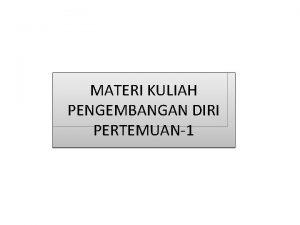 Materi kuliah pengembangan diri