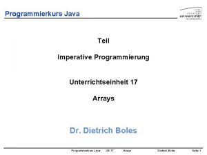 Programmierkurs Java Teil Imperative Programmierung Unterrichtseinheit 17 Arrays