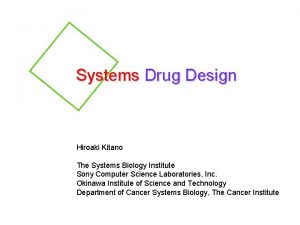 Systems Drug Design Hiroaki Kitano The Systems Biology