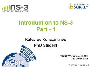 Introduction to NS3 Part 1 Katsaros Konstantinos Ph