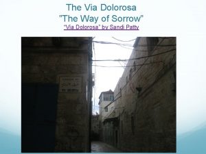 The Via Dolorosa The Way of Sorrow Via