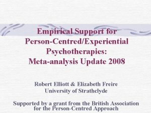 Empirical Support for PersonCentredExperiential Psychotherapies Metaanalysis Update 2008