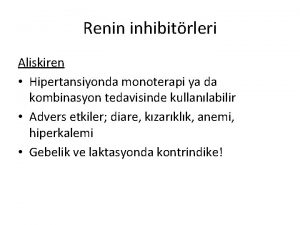 Renin inhibitrleri Aliskiren Hipertansiyonda monoterapi ya da kombinasyon