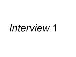 Interview 1 Definisi Interview wawancara adalah proses komunikasi