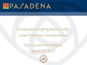 Unmanned Aircraft Systems UAS Local Ordinance Considerations City