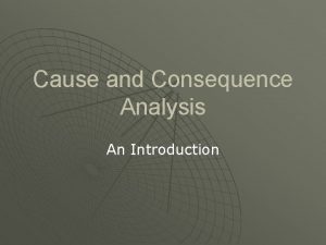 Cause consequence analysis Cause consequence analysis
