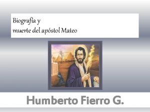 Biografa y muerte del apstol Mateo Humberto Fierro